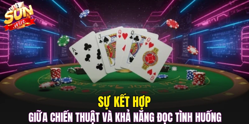 Sự kết hợp giữa chiến thuật và khả năng đọc tình huống